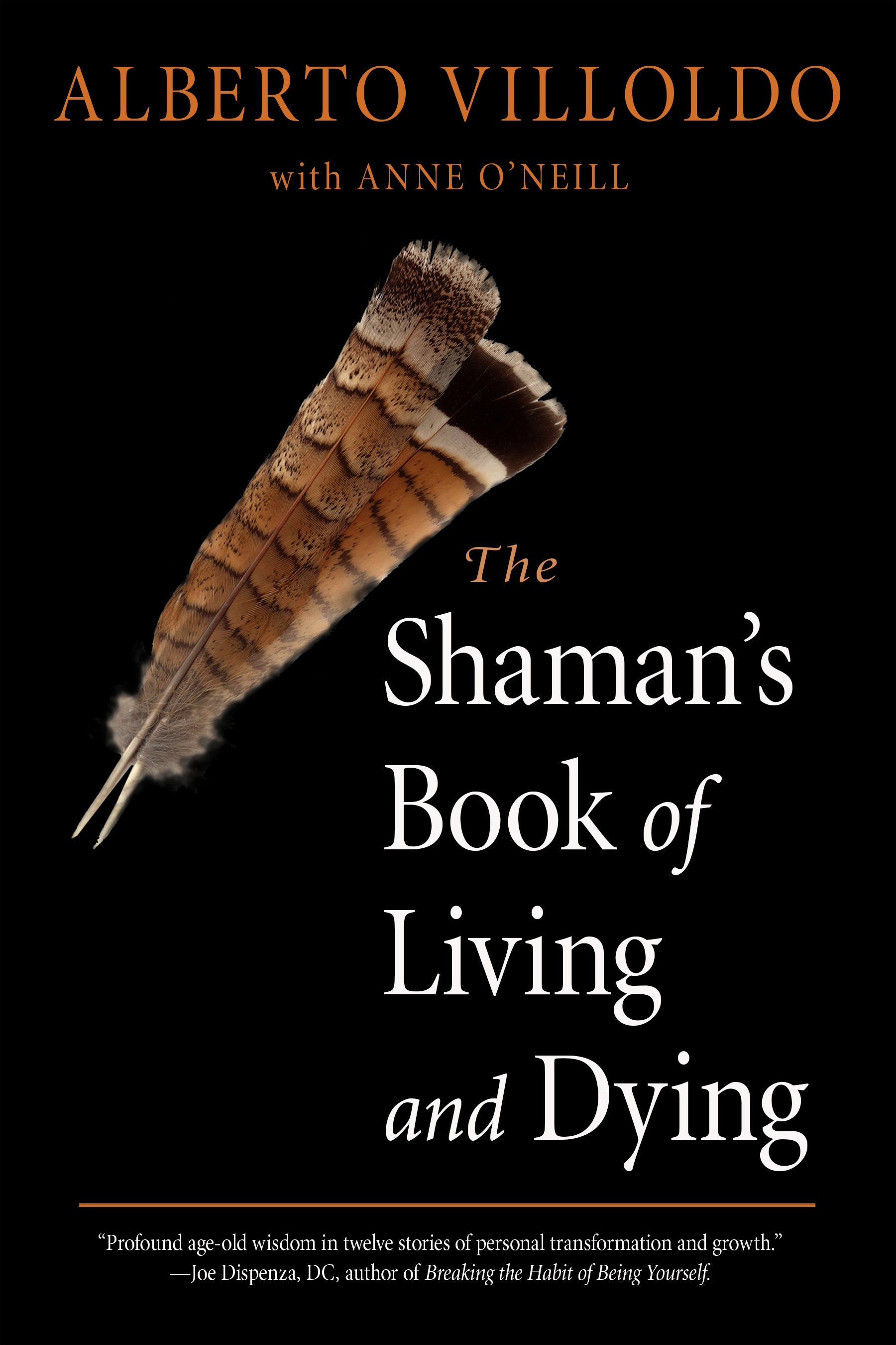 Shamans Book of Living and Dying By Alberto Villoldo PhD & Anne O Neill