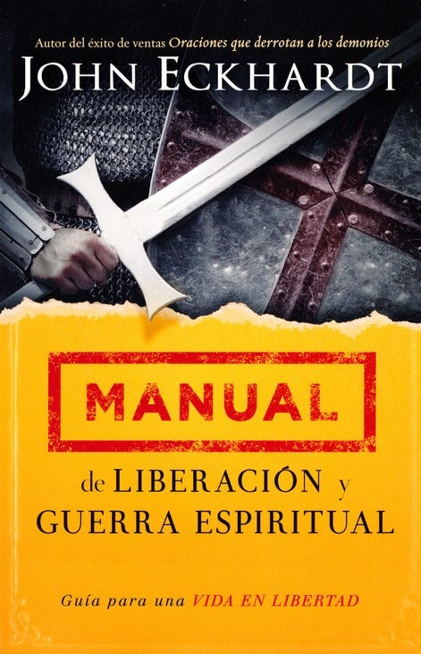 Manual de liberación y guerra espiritual / John Eckhardt